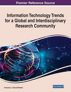 Information Technology Trends for a Global and Interdisciplinary Research Community de Francisco J. García-Peñalvo