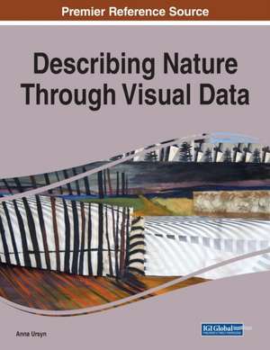 Describing Nature Through Visual Data, 1 volume de Anna Ursyn