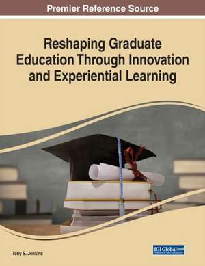 Reshaping Graduate Education Through Innovation and Experiential Learning de Toby S. Jenkins