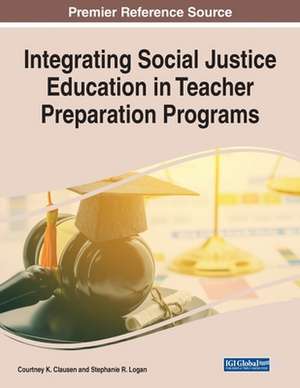 Integrating Social Justice Education in Teacher Preparation Programs de Courtney K. Clausen