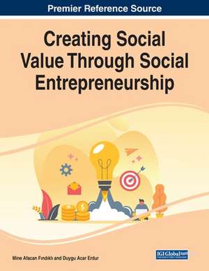 Creating Social Value Through Social Entrepreneurship de Duygu Acar Erdur