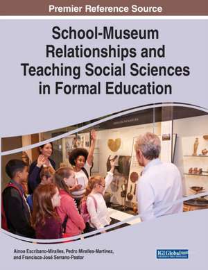 School-Museum Relationships and Teaching Social Sciences in Formal Education de Ainoa Escribano-Miralles