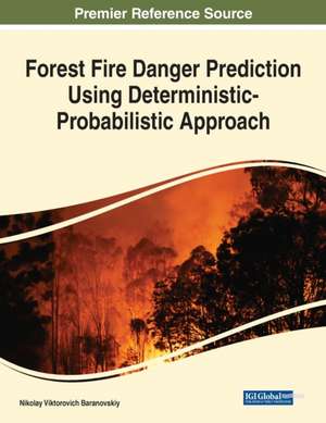 Forest Fire Danger Prediction Using Deterministic-Probabilistic Approach de Nikolay Viktorovich Baranovskiy