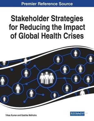 Stakeholder Strategies for Reducing the Impact of Global Health Crises de Vikas Kumar