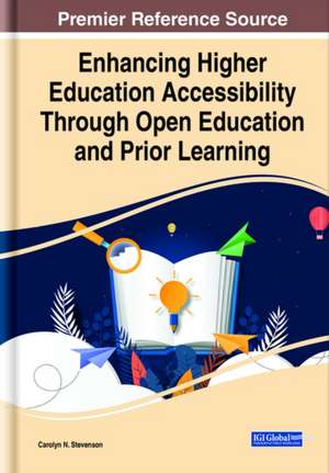 Enhancing Higher Education Accessibility Through Open Education and Prior Learning de Carolyn N. Stevenson