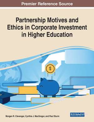 Partnership Motives and Ethics in Corporate Investment in Higher Education de Morgan R. Clevenger