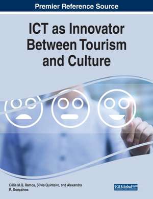 ICT as Innovator Between Tourism and Culture de Alexandra R. Gonçalves