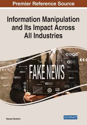 Information Manipulation and Its Impact Across All Industries de Maryam Ebrahimi