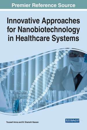 Innovative Approaches for Nanobiotechnology in Healthcare Systems de Touseef Amna