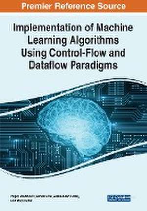 Implementation of Machine Learning Algorithms Using Control-Flow and Dataflow Paradigms de Veljko Milutinovi¿