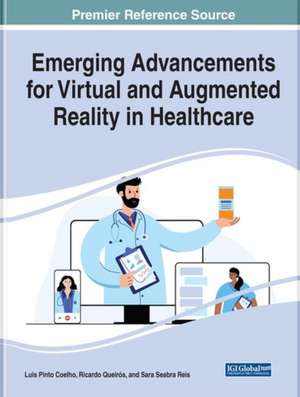 Emerging Advancements for Virtual and Augmented Reality in Healthcare de Luis Pinto Coelho