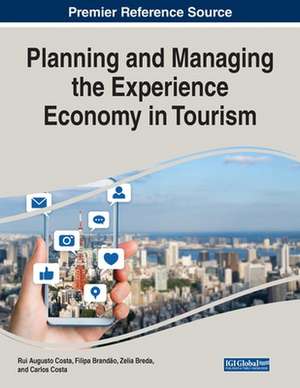 Planning and Managing the Experience Economy in Tourism de Rui Augusto Costa