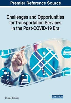 Challenges and Opportunities for Transportation Services in the Post-COVID-19 Era de Giuseppe Catenazzo