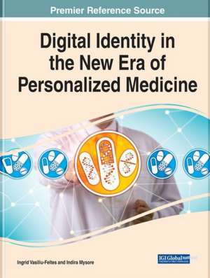 Digital Identity in the New Era of Personalized Medicine de Indira Mysore