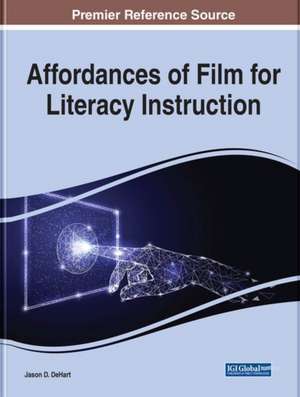 Affordances of Film for Literacy Instruction de Jason D. Dehart