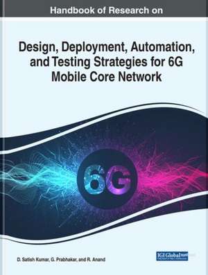 Handbook of Research on Design, Deployment, Automation, and Testing Strategies for 6G Mobile Core Network de R. Anand