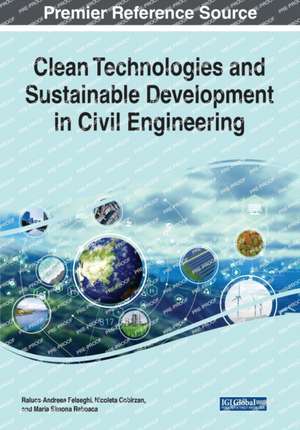 Clean Technologies and Sustainable Development in Civil Engineering de Nicoleta Cobîrzan