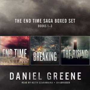 The End Time Saga Boxed Set, Books 1-3 Lib/E: End Time, the Breaking, the Rising, and "the Gun" de Daniel Greene