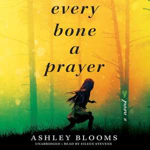 Every Bone a Prayer de Ashley Blooms