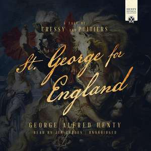 St. George for England: A Tale of Cressy and Poitiers de G. A. Henty