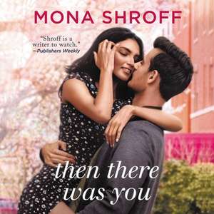 Then There Was You Lib/E de Mona Shroff