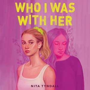 Who I Was with Her Lib/E de Nita Tyndall