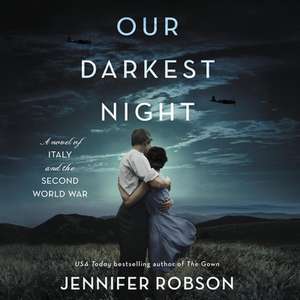 Our Darkest Night: A Novel of Italy and the Second World War de Jennifer Robson