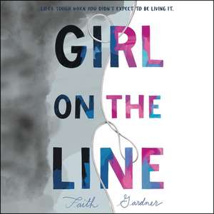 Girl on the Line Lib/E de Faith Gardner