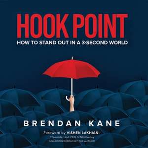 Hook Point Lib/E: How to Stand Out in a 3-Second World de Brendan Kane