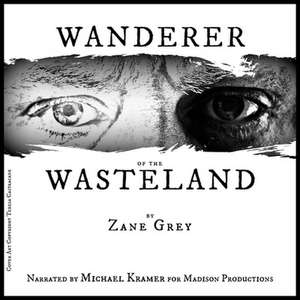 Wanderer of the Wasteland de Zane Grey