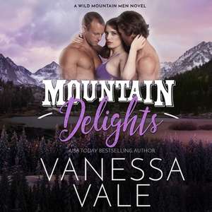 Mountain Delights de Vanessa Vale