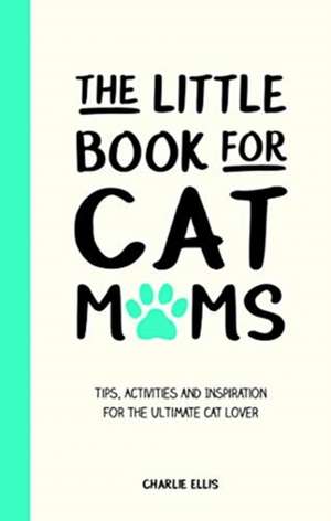 THE LITTLE BOOK FOR CAT MUMS de CHARLIE ELLIS