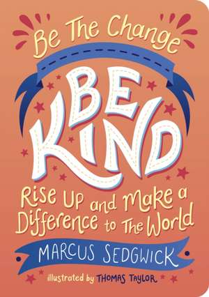 Be The Change - Be Kind de Marcus Sedgwick