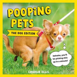 Ellis, C: Pooping Pets: The Dog Edition de Charlie Ellis