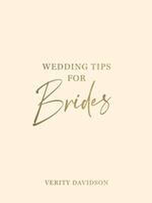 Wedding Tips for Brides de Verity Davidson