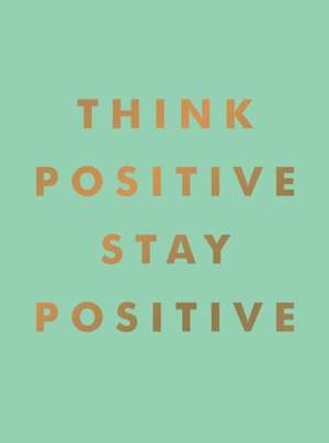 Think Positive, Stay Positive de Summersdale