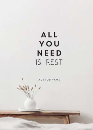 All You Need is Rest de Mita Mistry