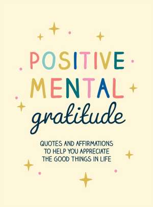 Positive Mental Gratitude de Summersdale Publishers