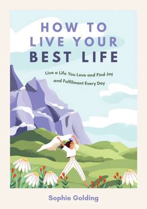 How to Live Your Best Life de Sophie Golding