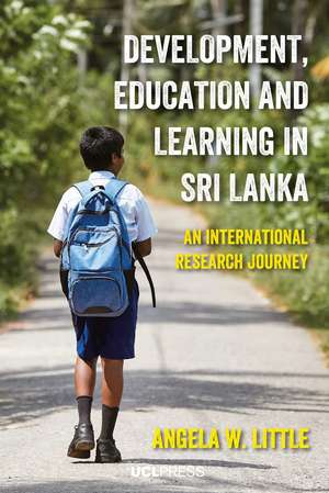 Development, Education and Learning in Sri Lanka: An International Research Journey de Angela W. Little