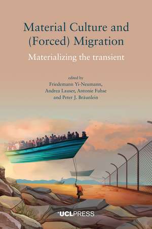 Material Culture and (Forced) Migration: Materializing the Transient de Friedemann Yi-Neumann