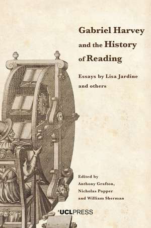 Gabriel Harvey and the History of Reading: Essays by Lisa Jardine and others de Anthony Grafton