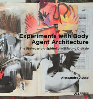 Experiments with Body Agent Architecture: The 586-year-old Spiritello in Il Regno Digitale de Alessandro Ayuso