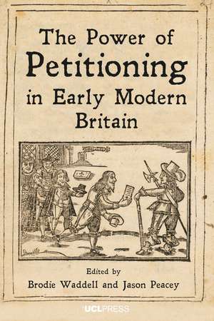 Power of Petitioning in Early Modern Britain de Brodie Waddell