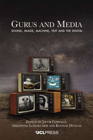 Gurus and Media: Sound, Image, Machine, Text and the Digital de Jacob Copeman