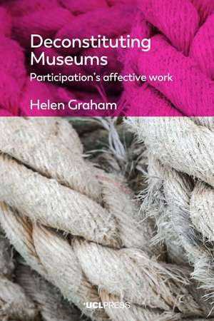 Deconstituting Museums: Participation's Affective Work de Helen Graham