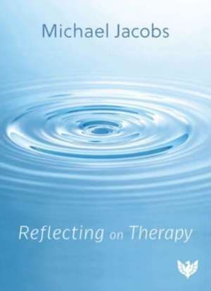 Reflecting on Therapy de Michael Jacobs