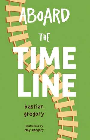 Aboard the Time Line de Bastian Gregory