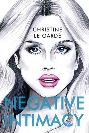 Negative Intimacy de Christine Le Gardé