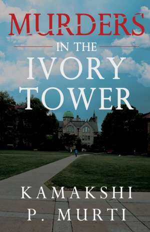 Murders in the Ivory Tower de Kamakshi Murti